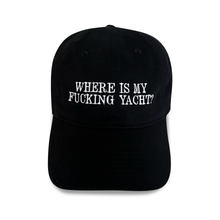 Load image into Gallery viewer, Where Is My Fucking Yacht black embroidered dad hat for women, funny statement hat